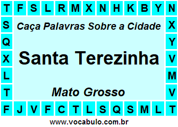 Caça Palavras Sobre a Cidade Santa Terezinha do Estado Mato Grosso