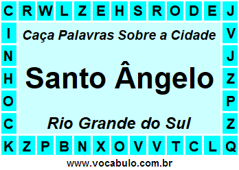 Caça Palavras Sobre a Cidade Santo Ângelo do Estado Rio Grande do Sul