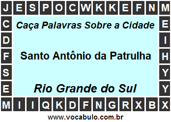 Caça Palavras Sobre a Cidade Santo Antônio da Patrulha do Estado Rio Grande do Sul