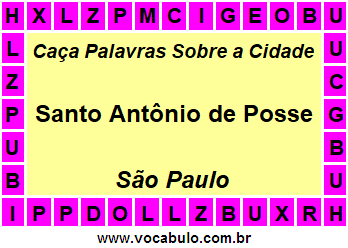 Caça Palavras Sobre a Cidade Santo Antônio de Posse do Estado São Paulo