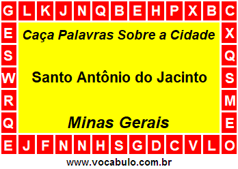 Caça Palavras Sobre a Cidade Santo Antônio do Jacinto do Estado Minas Gerais