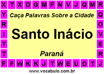 Caça Palavras Sobre a Cidade Paranaense Santo Inácio