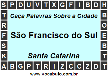 Caça Palavras Sobre a Cidade Catarinense São Francisco do Sul