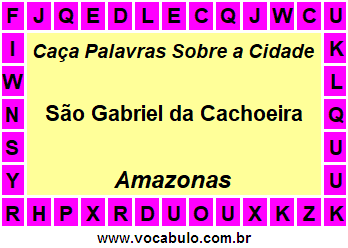 Caça Palavras Sobre a Cidade São Gabriel da Cachoeira do Estado Amazonas