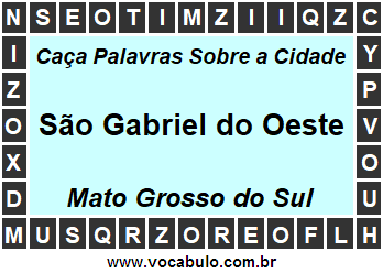 Caça Palavras Sobre a Cidade São Gabriel do Oeste do Estado Mato Grosso do Sul