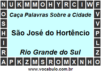Caça Palavras Sobre a Cidade São José do Hortêncio do Estado Rio Grande do Sul