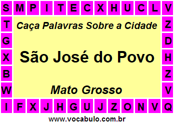 Caça Palavras Sobre a Cidade Mato-Grossense São José do Povo