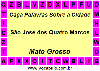 Caça Palavras Sobre a Cidade São José dos Quatro Marcos do Estado Mato Grosso
