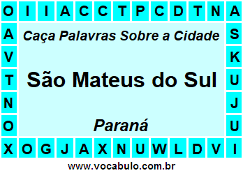 Caça Palavras Sobre a Cidade São Mateus do Sul do Estado Paraná