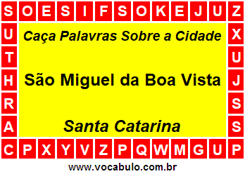 Caça Palavras Sobre a Cidade São Miguel da Boa Vista do Estado Santa Catarina