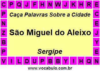 Caça Palavras Sobre a Cidade Sergipana São Miguel do Aleixo