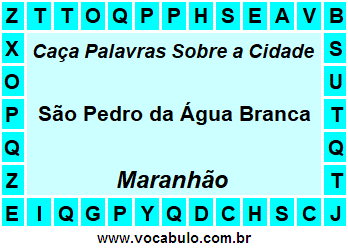 Caça Palavras Sobre a Cidade São Pedro da Água Branca do Estado Maranhão