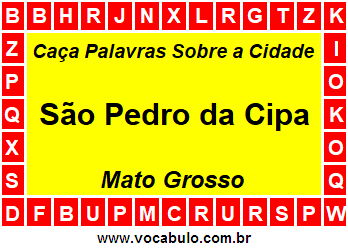 Caça Palavras Sobre a Cidade São Pedro da Cipa do Estado Mato Grosso