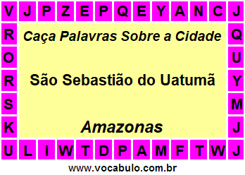 Caça Palavras Sobre a Cidade São Sebastião do Uatumã do Estado Amazonas