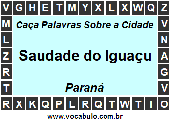Caça Palavras Sobre a Cidade Saudade do Iguaçu do Estado Paraná