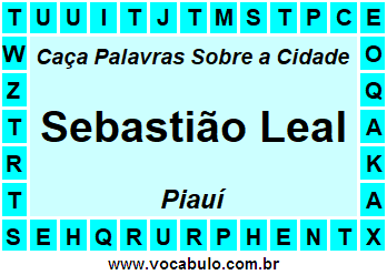 Caça Palavras Sobre a Cidade Piauiense Sebastião Leal