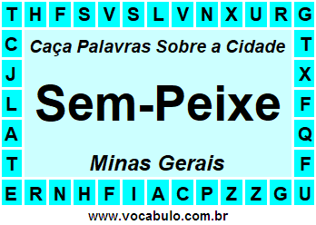 Caça Palavras Sobre a Cidade Sem-Peixe do Estado Minas Gerais