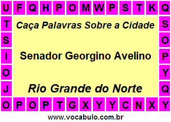 Caça Palavras Sobre a Cidade Senador Georgino Avelino do Estado Rio Grande do Norte