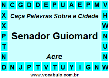 Caça Palavras Sobre a Cidade Senador Guiomard do Estado Acre