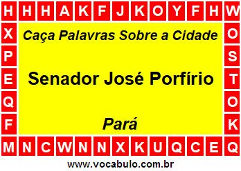 Caça Palavras Sobre a Cidade Senador José Porfírio do Estado Pará