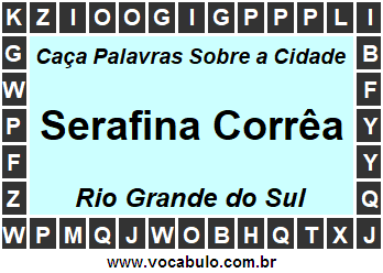 Caça Palavras Sobre a Cidade Serafina Corrêa do Estado Rio Grande do Sul