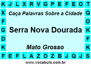 Caça Palavras Sobre a Cidade Mato-Grossense Serra Nova Dourada