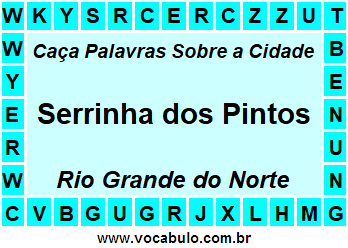 Caça Palavras Sobre a Cidade Serrinha dos Pintos do Estado Rio Grande do Norte