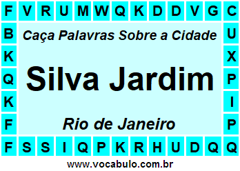 Caça Palavras Sobre a Cidade Silva Jardim do Estado Rio de Janeiro