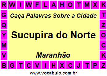 Caça Palavras Sobre a Cidade Sucupira do Norte do Estado Maranhão