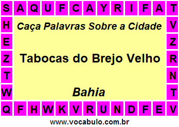 Caça Palavras Sobre a Cidade Baiana Tabocas do Brejo Velho