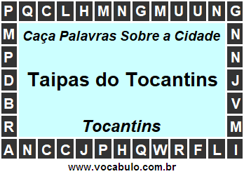 Caça Palavras Sobre a Cidade Tocantinense Taipas do Tocantins