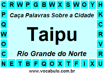 Caça Palavras Sobre a Cidade Taipu do Estado Rio Grande do Norte