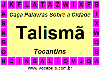 Caça Palavras Sobre a Cidade Tocantinense Talismã