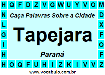 Caça Palavras Sobre a Cidade Tapejara do Estado Paraná