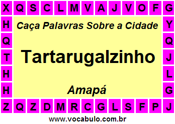 Caça Palavras Sobre a Cidade Tartarugalzinho do Estado Amapá