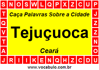 Caça Palavras Sobre a Cidade Tejuçuoca do Estado Ceará