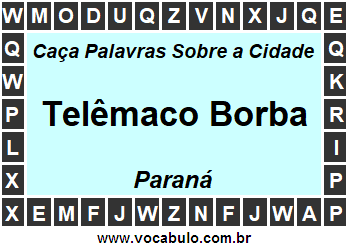 Caça Palavras Sobre a Cidade Telêmaco Borba do Estado Paraná