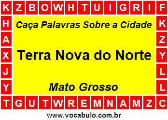 Caça Palavras Sobre a Cidade Terra Nova do Norte do Estado Mato Grosso