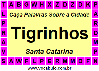 Caça Palavras Sobre a Cidade Tigrinhos do Estado Santa Catarina