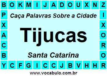 Caça Palavras Sobre a Cidade Tijucas do Estado Santa Catarina