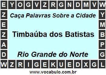 Caça Palavras Sobre a Cidade Timbaúba dos Batistas do Estado Rio Grande do Norte