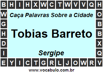 Caça Palavras Sobre a Cidade Tobias Barreto do Estado Sergipe