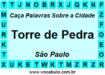 Caça Palavras Sobre a Cidade Paulista Torre de Pedra