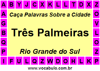 Caça Palavras Sobre a Cidade Três Palmeiras do Estado Rio Grande do Sul