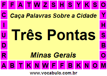 Caça Palavras Sobre a Cidade Três Pontas do Estado Minas Gerais