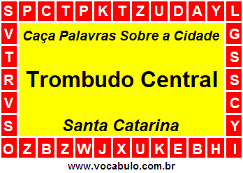 Caça Palavras Sobre a Cidade Catarinense Trombudo Central