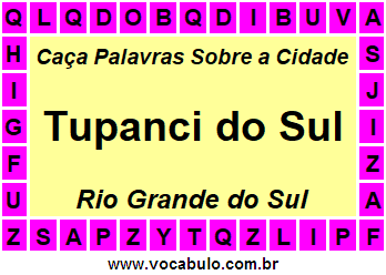 Caça Palavras Sobre a Cidade Gaúcha Tupanci do Sul