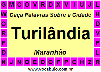 Caça Palavras Sobre a Cidade Turilândia do Estado Maranhão