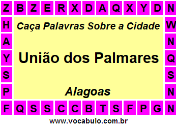 Caça Palavras Sobre a Cidade Alagoana União dos Palmares