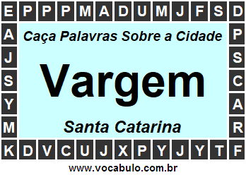 Caça Palavras Sobre a Cidade Vargem do Estado Santa Catarina